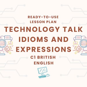 May include: A lesson plan titled "Technology Talk: Idioms and Expressions" in brown text on a cream background. The plan is for C1 British English learners. The image includes computer illustrations and the text "Ready-to-use Lesson Plan."
