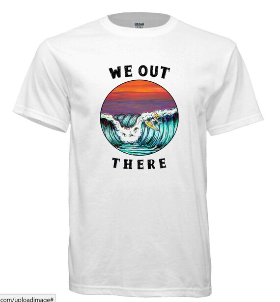 We Out There, Surfing t-shirt