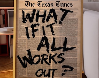 What If It All Works Out Poster : Typography Wall Art , Vintage Newspaper  Print
