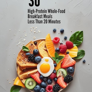 High-Protein Breakfasts in 20 Minutes or Less - Whole Food, No Supplements!