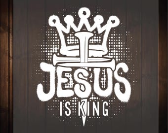 Jesus is King Ready To Press, Love Jesus Dtf Transfers, Faith Based, Christian Gift