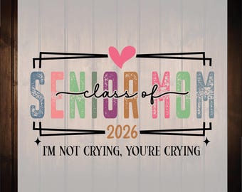 Senior Mom Class Of 2026 Ready To Press, Gradution Family Matching Dtf Transfers, Retro Mothers Day, Trendy Mother's Day Gift Dtf