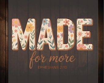 Made For More Ready To Press, Floral Trendy Christian Dtf Transfers, Bible Verse