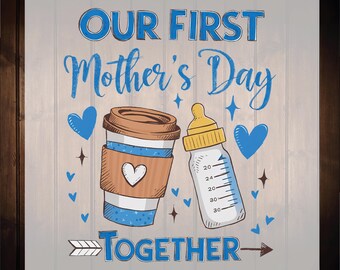 Our First Mother's Day Together Ready To Press, Mama Baby Matching Dtf Transfers, First Mother's Day, New Mom Dtf