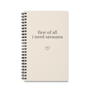 First of All I Need Savasana Notizbuch, Yoga Journal Spiralbindung, Achtsamkeit & Self Care Tagebuch, Geschenk für Yogis image 2