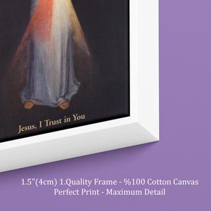 May include: A framed canvas print featuring a religious image with a figure in flowing robes. The artwork has a white frame and includes the text "Jesus, I Trust in You". The frame is 1.5 inches (4cm) thick.