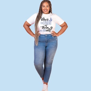 May include: A white short-sleeve t-shirt featuring the blue and black text Who's THE FINEST of them all? SINCE 1908 and a small blue bird icon, paired with blue denim jeans and white sneakers, creating a casual outfit for everyday wear.