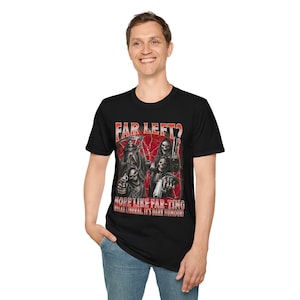May include: A black short-sleeved t-shirt featuring a graphic of four skeletons holding firearms against a red lightning background. The text reads: FAR LEFT? MORE LIKE FAR-TING RELAX LIBERAL, IT'S DARK HUMOUR. The shirt has a crew neckline.
