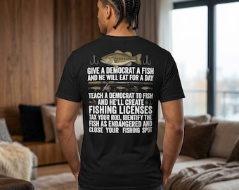 Gib einem Demokraten einen Fisch und er hat einen Tag lang zu essen – T-Shirt mit Angelmotiv; Politische Satire-T-Shirt mit Angelmotiv; Lustiges Geschenk für konservative Angler