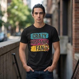 Funny Crazy Hispanic Fan Shirt; Latino Sports T-Shirt; Passionate Game Day Tee