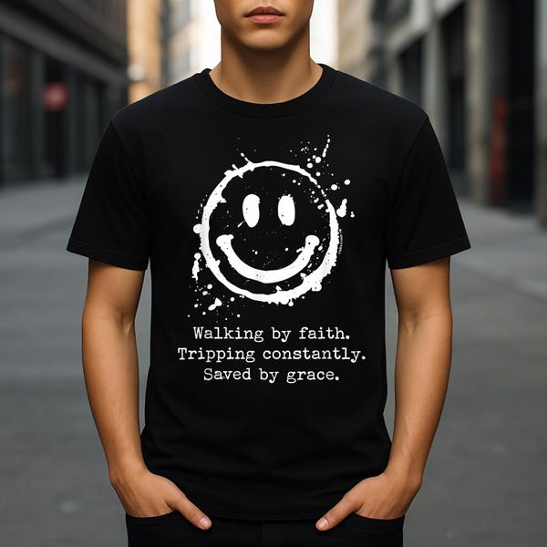 Walking by Faith Tripping Constantly Saved by Grace T-Shirt