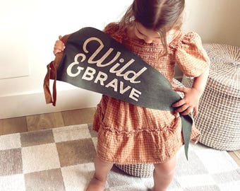 Wild and Brave Pennant - Vintage Inspired Custom Wool Felt Flags and Banners - Quick Shipping