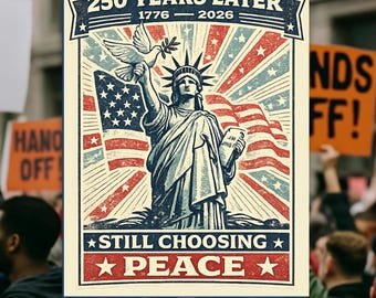 250 Years Later Still Choosing Peace Protest Sign, Anti War Poster, America Peace Sign,Statue Of Liberty Protest Poster,Political Rally Sign