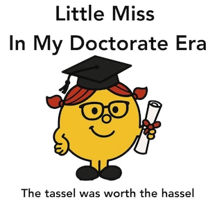 Little Miss In my Doctorate Era DTF