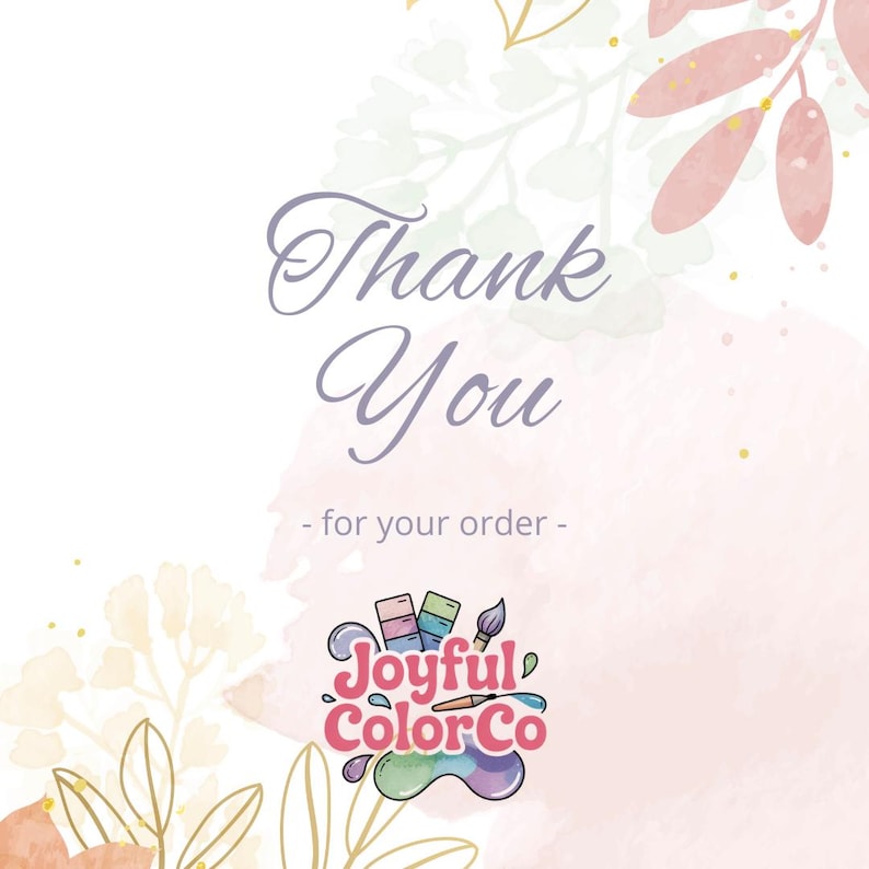 Puede incluir: Gr&aacute;fico estilo acuarela con las palabras "Thank You" en fuente cursiva, y "- for your order -" debajo. El logotipo de Joyful Color Co. est&aacute; en la parte inferior, con paletas de pintura y un pincel, con acentos florales en el fondo.