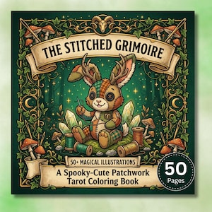 May include: A square coloring book titled "The Stitched Grimoire" with a patchwork rabbit illustration. The cover features a green background with mushrooms, crystals, and the text "50+ Magical Illustrations" and "A Spooky-Cute Patchwork Tarot Coloring Book".