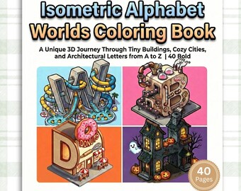 Isometric Alphabet Worlds Coloring Book: 40 Printable 3D Architectural Letter & Number Pages