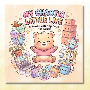 Book cover of "My Chaotic Little Life — A Kawaii Coloring Book for Adults" featuring a chubby kawaii bear in a pink outfit surrounded by cute illustrated everyday chaos: spilled coffee, boba drinks, shopping bags, delivery boxes, a laptop, an alarm clock, and a laundry basket, with "50 Silly Scenes Inside" badge on a soft peach watercolor background.