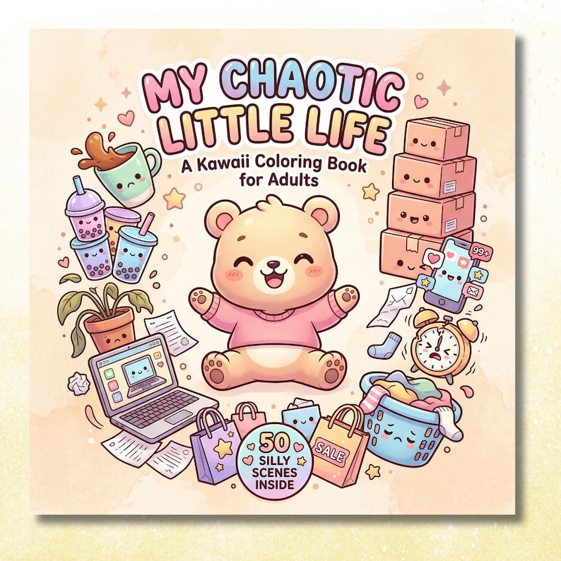 Book cover of "My Chaotic Little Life — A Kawaii Coloring Book for Adults" featuring a chubby kawaii bear in a pink outfit surrounded by cute illustrated everyday chaos: spilled coffee, boba drinks, shopping bags, delivery boxes, a laptop, an alarm clock, and a laundry basket, with "50 Silly Scenes Inside" badge on a soft peach watercolor background.