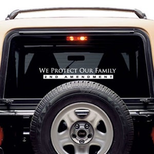INDEPENDENCE DAY- We Protect Our Family 2nd Amendment decal- car truck Protect the United States Constitution Right to keep and bear Arms