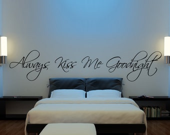 Always Kiss Me Goodnight Wall Decal- master bedroom living room hallway wedding gift engagement party favor love Bedroom Bathroom Decor