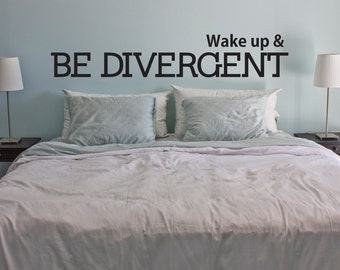 Wake up & Be Divergent - Vinyl Wall Art Decal- Home Living Room Bedroom - Fan, Inspirational, Self Help, acts of bravery