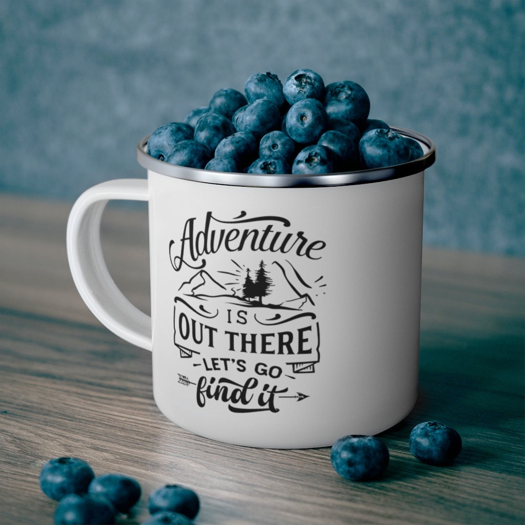 Adventure is Out There Lets Go Find It Enamel Lightweight
