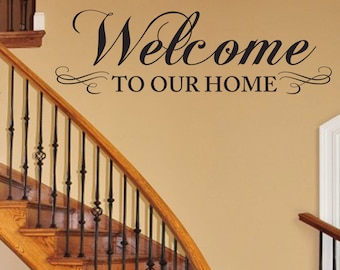 Welcome to our home Wall Decal- Large Living room Hallway Bedroom Décor Vinyl Wall Art Decal Love Entry way decor welcome decal