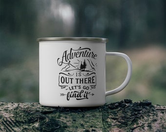 Adventure is Out There Lets Go Find It Enamel Lightweight