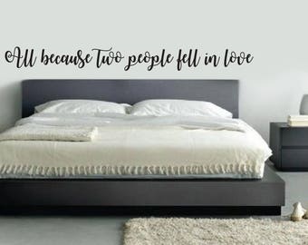 All because two people fell in love Wall Decal master bedroom living room wedding gift engagement party love Decor romance married