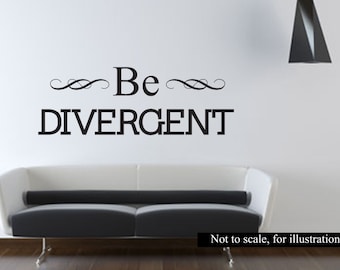 Be Divergent - XXL Vinyl Wall Art Decal-48x136 Home Living Room Bathroom Bedroom - Fan, Inspirational, Self Help, acts of bravery