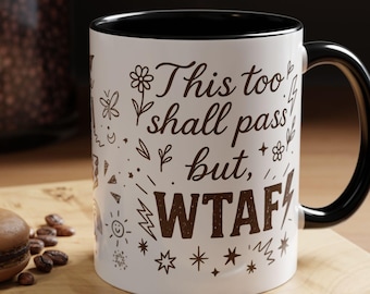 Lustige Gekritzel-Tasse | Auch dies soll passieren, aber WTAF | Cottagecore Kaffee Tasse 11 Unzen und 15 Unzen Akzentbecher