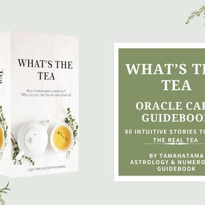 May include: A white oracle card deck and guidebook titled "What's The Tea." The deck features a teapot, teacups, and the text "Need to know what's going on? Then let's get the tea on your situation." The guidebook is green and white.