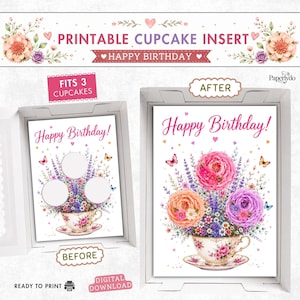 May include: Printable cupcake insert with "Happy Birthday" text. The design features a floral arrangement in a teacup, with space for three cupcakes. The image shows a "before" and "after" view of the insert.