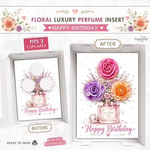 May include: A floral perfume insert with the text "Happy Birthday." The design features a perfume bottle with a bouquet of pink, purple, and orange flowers. The insert is designed to fit 3 cupcakes and is ready to print.