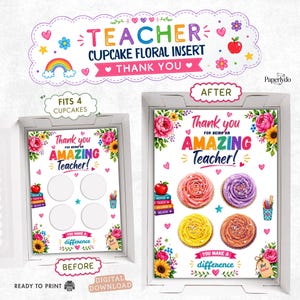 May include: A cupcake floral insert for teachers, with the text "Thank you for being an amazing teacher!" and floral and rainbow accents. The insert holds four cupcakes and is available as a digital download.