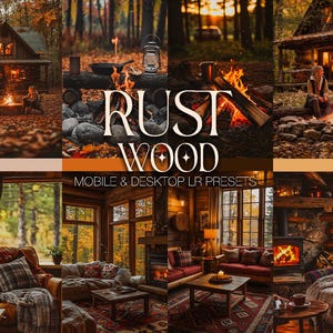 May include: A collage of images with a rustic, autumnal theme. Scenes include a cozy cabin, campfires, and interior shots with fireplaces and warm lighting. The text "RUST WOOD" and "MOBILE & DESKTOP LR PRESETS" are displayed.