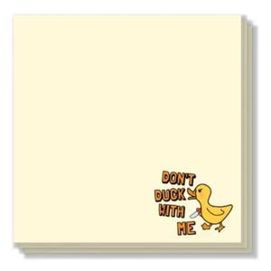 May include: A stack of cream-colored sticky notes. The bottom right corner features a cartoon yellow duck holding a knife, with the text "DON'T DUCK WITH ME" in orange and brown.