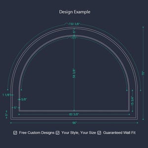 K&ouml;nnte beinhalten: Ein technisches Diagramm auf dunklem Hintergrund mit der Beschriftung Design Example, das den Umriss eines halbkreisf&ouml;rmigen Bogens mit Ma&szlig;en in Zoll zeigt: 150 3/8, 131, 56 3/8, 83 5/8, 96, 70, 15 3/4, 1 1/8 und 5/8. Text: Free Custom Designs, Your Style, Your Size, Guaranteed Wall Fit.
