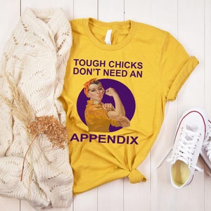 Tough Chicks Don't Need An Appendix T-shirt, Appendix Cancer Awareness Shirt