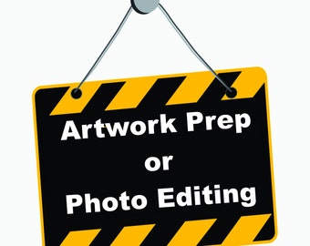 Special Listing - PHOTO EDITING or Artwork Prep for existing order.  - READ listing details before ordering.