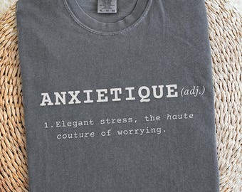 Funny Anxiety Shirt | Comfort Colors 1717 | Funny Mental Health Tee | Dictionary Definition | Anxiety Humor Aesthetic | Gift Shirt