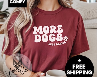 Comfort Colors® More Dogs, Less Drama Tshirt, Animal Lover Tee, Pet Owner Gift, Dog Lover Shirt