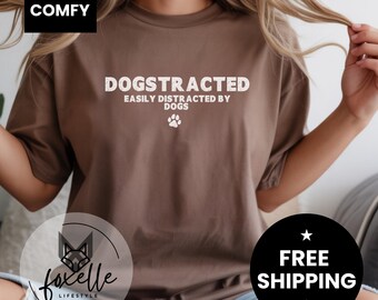Comfort Colors® Dog Lover Shirt, Dogstracted, Easily Distracted by Dogs Tshirt, Animal Lover Tee, Pet Owner Gift