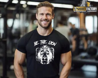 Be the Lion, Gym Shirt, Funny Gym Shirt, Gym Lover Shirt, Lifting Shirt, Funny Workout T-Shirt, Fitness Shirt, Workout Shirt,