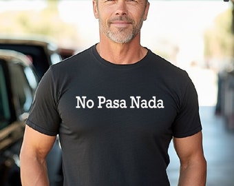No Pasa Nada, lustiges spanisches Meme T-Shirt für Studenten, Parties, einzelne Leute, schlechte Entscheidungen, Ruhe bewahren, ungestört, Lateinisch, Lateinische