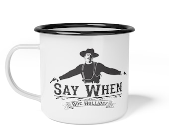 Say When, Say when enamel camp cup, tombstone, doc holiday, tombstone mug, fathers day gift, Coffee mug, say when coffee cup