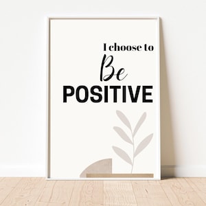 I Choose to Be Positive Digital Wall Art Print Instant Download Inspirational Quote Poster, Office decor,Motivational decor,school counselor