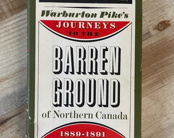 Journey's To the Barren Ground Northern Canada in Search of Musk-Ox Warburton Pike Abercrombie & Fitch Library 1967