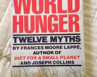 World Hunger Twelve Myths By Frances Moore Lappe and Joseph Collins
